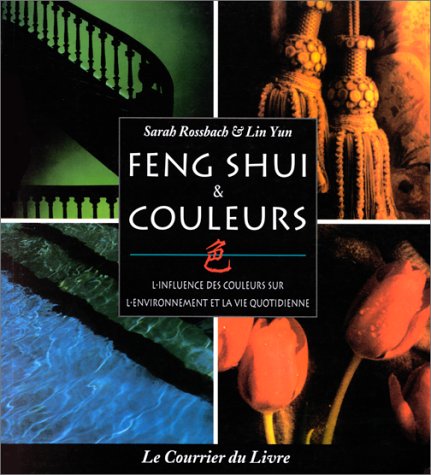 9782702903889: Feng Shui & Couleurs. L'Influence Des Couleurs Sur L'Environnement Et La Vie Quotidienne