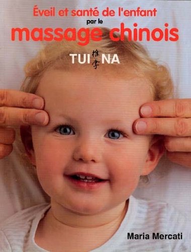 Imagen de archivo de Eveil et sant de l'enfant par le massage chinois Tui Na a la venta por Ammareal