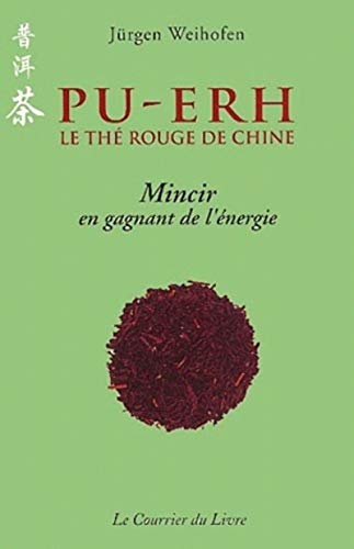 Beispielbild fr Pu-erh : Le Th Rouge De Chine : Mincir En Gagnant De L'nergie zum Verkauf von RECYCLIVRE