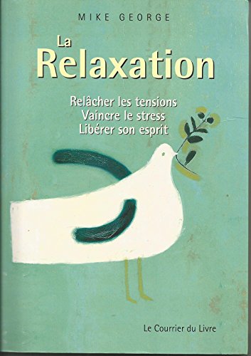 Stock image for La relaxation - Relcher les tensions , vaincre le stress, librer son esprit for sale by Ammareal