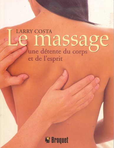 Beispielbild fr Le massage : Une dtente du corps et de l'esprit zum Verkauf von medimops