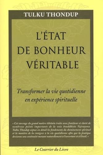 L'Ã©tat de bonheur veritable - Transformer la vie quotidienne en experience spirituelle (9782702904824) by Thondup, Tulku