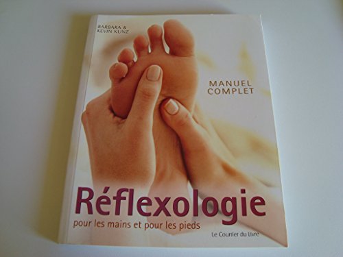 Stock image for Manuel complet de Rflexologie pour les mains et pour les pieds for sale by Ammareal