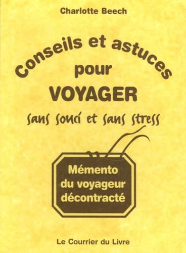 Stock image for Conseils et astuces pour voyager sans souci et sans stress for sale by Ammareal