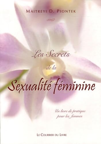 Beispielbild fr Les secrets de la sexualit fminine : Un livre de pratique pour les femmes zum Verkauf von medimops