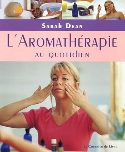 9782702905326: L'Aromathrapie au quotidien: Pratiques simples pour la maison, le travail et le voyage