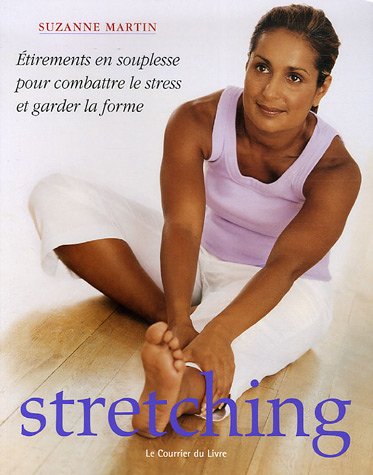 Beispielbild fr Stretching : Etirements, en souplesse, pour combattre le stress et garder la forme zum Verkauf von Ammareal