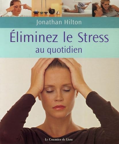 Beispielbild fr Eliminez votre stress au quotidien: De simples habitudes pour la maison, le travail et le voyage zum Verkauf von books-livres11.com