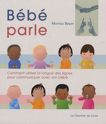 Beispielbild fr Bb Parle : Comment Utiliser La Langue Des Signes Pour Communiquer Avec Son Bb zum Verkauf von RECYCLIVRE