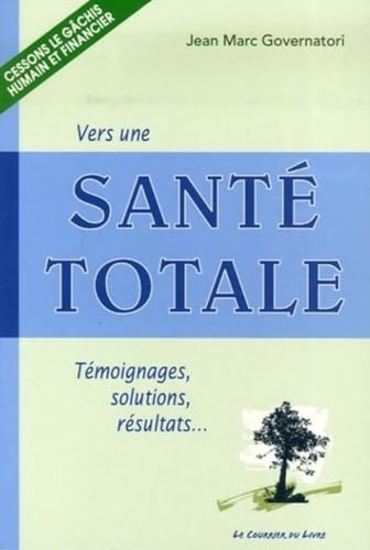 Beispielbild fr Vers une Sant Totale : tmoignages, solutions, rsultats zum Verkauf von Ammareal