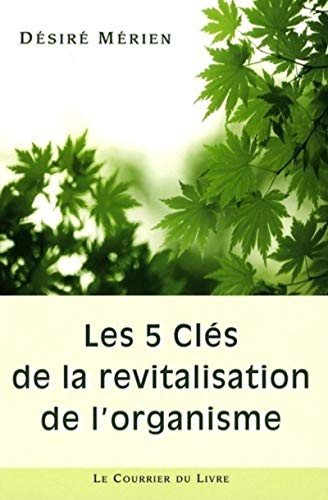 Beispielbild fr Les 5 cls de la revitalisation de l'organisme zum Verkauf von Gallix