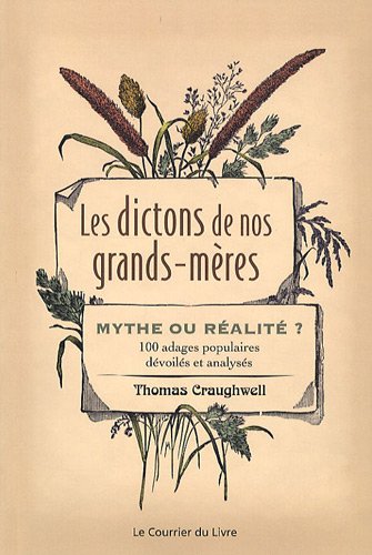 Beispielbild fr Les Dictons De Nos Grands-mres : Mythe Ou Ralit ? : 100 Adages Populaires Dvoils Et Analyss zum Verkauf von RECYCLIVRE