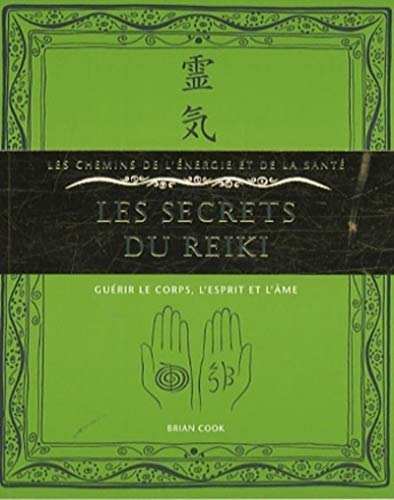 Stock image for Les secrets du reiki : Gurir le corps, l'esprit et l'me for sale by Ammareal