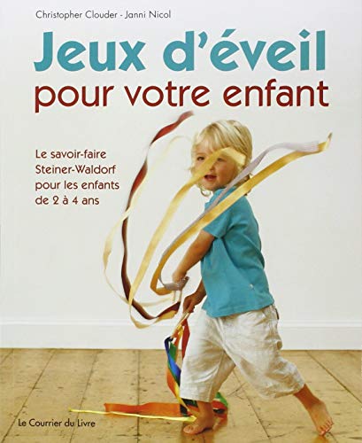 9782702907405: Jeux d'veil pour votre enfant: Le savoir-faire Steiner-Waldorf pour les enfants de 2  4 ans