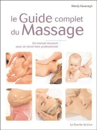 Beispielbild fr Le Guide complet du Massage : Un manuel structur pour un savoir-faire professionnel zum Verkauf von medimops