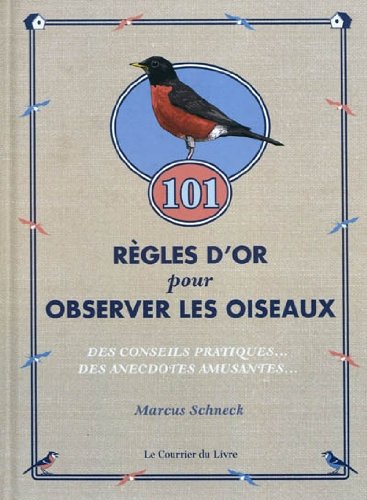 Beispielbild fr 101 rgles d'or pour observer les oiseaux : Des conseils pratiques et des anecdotes amusantes zum Verkauf von Ammareal