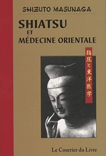 Shiatsu et mÃ©decine orientale (9782702908013) by Masunaga, Shizuto