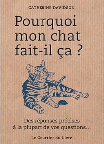 Beispielbild fr Pourquoi Mon Chat Fait-il a ? : Des Rponses Prcises  La Plupart De Vos Questions. zum Verkauf von RECYCLIVRE