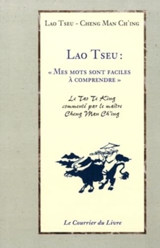 Imagen de archivo de Lao Tseu ; mes mots sont faciles à comprendre [FRENCH LANGUAGE - Soft Cover ] a la venta por booksXpress