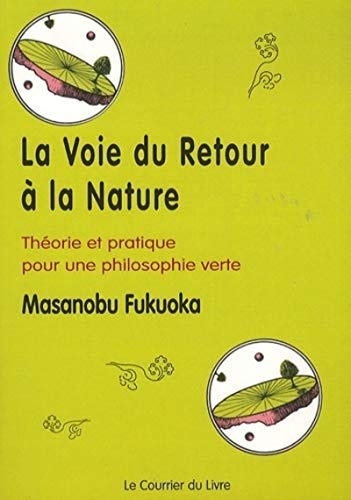 Beispielbild fr La voie du retour a la nature - Thorie et pratique pour une philosophie verte zum Verkauf von Gallix