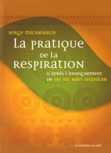 9782702908853: La pratique de la respiration: D'aprs l'enseignement de sri sri ravi Shankar