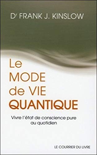 9782702909829: Le mode de vie quantique: Vivre l'tat de conscience pure au quotidien