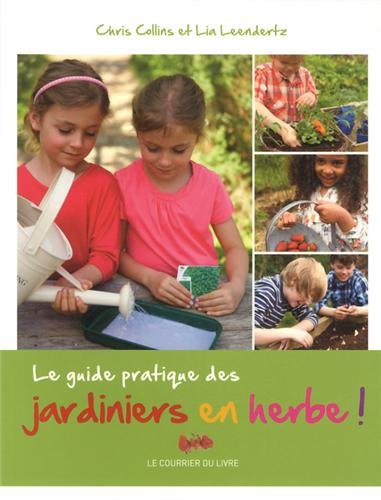 Stock image for Le guide pratique des jardiniers en herbe for sale by Ammareal