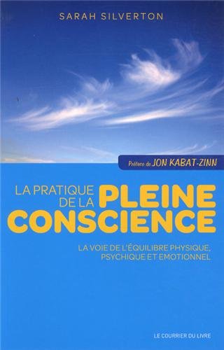 9782702909881: La pratique de la pleine conscience: La voie de l'quilibre physique, psychique et motionnel