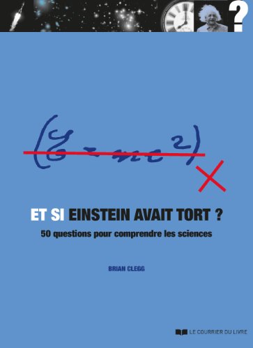 9782702910764: Et si Einstein avait tort ? : 50 questions pour comprendre les sciences