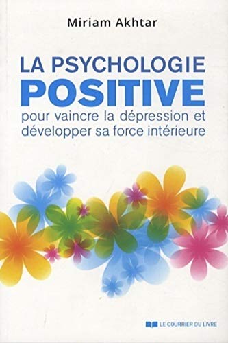 Beispielbild fr La psychologie positive : Pour vaincre la dpression et dvelopper sa force intrieure zum Verkauf von medimops