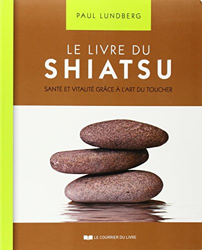 Beispielbild fr Le livre du Shiatsu : Sant et vitalit grce  l'art du toucher zum Verkauf von medimops