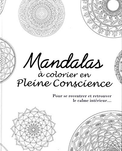 9782702911235: Mandalas  colorier en pleine conscience : pour se recentrer et retrouver le calme intrieur...