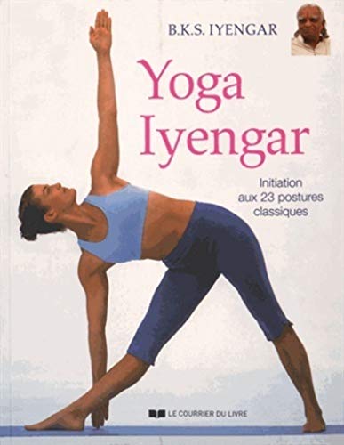 9782702911310: Yoga Iyengar: Initiation aux 23 postures classiques