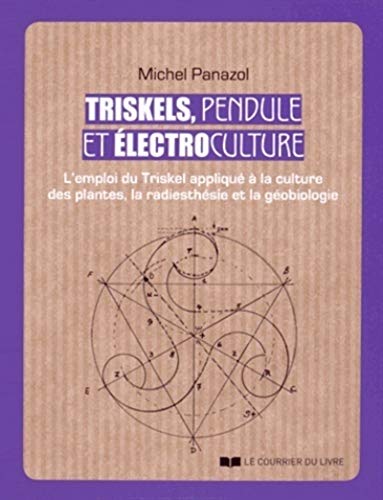 Beispielbild fr Triskels, pendule et lectroculture: L'emploi du Triskel appliqu  la culture des plantes, la radiesthsie et la gobiologie zum Verkauf von Buchpark