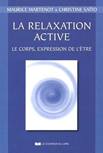 Beispielbild fr La Relaxation Active. Ou Kinsophie : Forme Particulire De Relaxation : Le Corps, Expression De L zum Verkauf von RECYCLIVRE