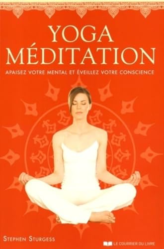 9782702912010: Yoga-Mditation: Apaisez votre mental et veillez votre conscience