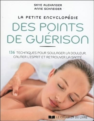 9782702912249: La petite encyclopdie des points de gurison: 136 techniques pour soulager la douleur, calmer l'esprit et retrouver la sant