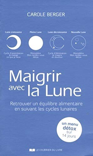 Beispielbild fr Maigrir avec la Lune - Retrouver un quilibre alimentaire en suivant les cycles lunaires zum Verkauf von Ammareal