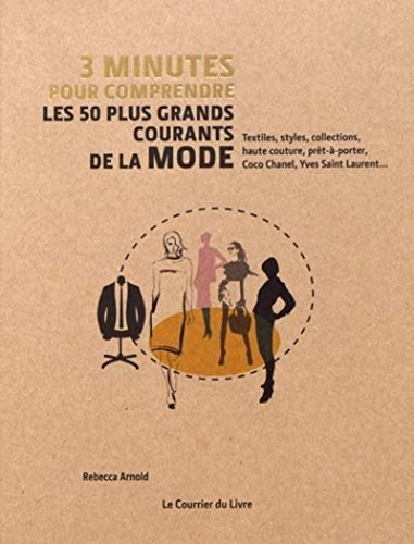 Imagen de archivo de 3 Minutes Pour Comprendre Les 50 Plus Grands Courants De La Mode : Textiles, Styles, Collections, Ha a la venta por RECYCLIVRE