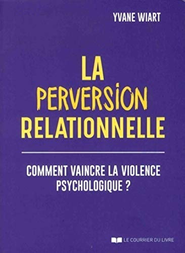 Beispielbild fr La perversion relationnelle : Comment vaincre la violence psychologique ? zum Verkauf von medimops