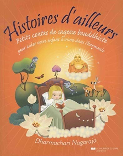 Beispielbild fr Histoires d'ailleurs : Petits contes de sagesse bouddhiste pour aider votre enfant  vivre dans l'harmonie et la paix zum Verkauf von Revaluation Books