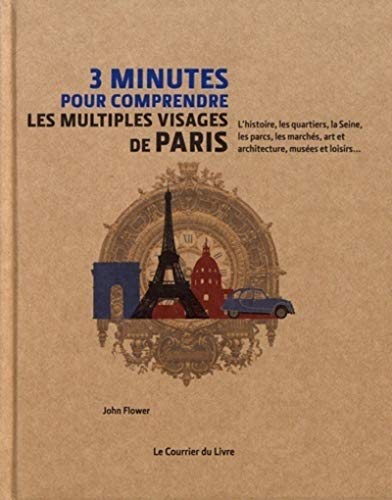 Beispielbild fr 3 Minutes Pour Comprendre Les Multiples Visages De Paris : L'histoire, Les Quartiers, La Seine, Les zum Verkauf von RECYCLIVRE