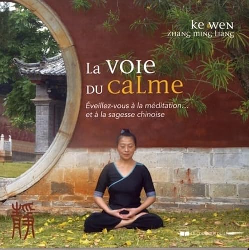 Beispielbild fr La voie du calme - Eveillez-vous  la mditation. et  la sagesse chinoise zum Verkauf von Buchpark