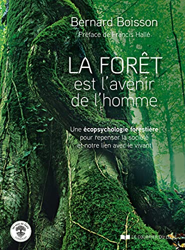 Beispielbild fr La Fort est l'avenir de l'homme - Une copsychologie forestire pour repenser la socit zum Verkauf von Gallix