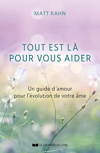 9782702920947: Tout est l pour vous aider: Un guide d'amour pour l'volution de votre me