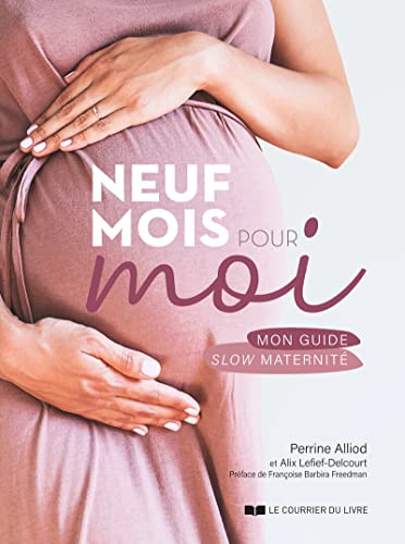 Stock image for Neuf mois pour moi - Mon guide slow maternit for sale by AwesomeBooks