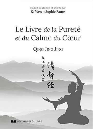 Beispielbild fr le livre de la puret et du calme du coeur : Qing Jing Jing zum Verkauf von Chapitre.com : livres et presse ancienne