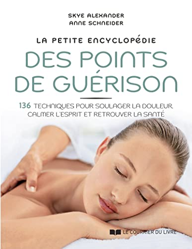 Beispielbild fr La petite encyclopdie des points de gurison - 136 techniques pour soulager la douleur, calmer l'esprit et retrouver la sant zum Verkauf von Gallix