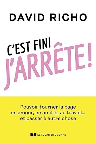 Beispielbild fr C'est fini, j'arrte ! - Pouvoir tourner la page en amour, en amiti, au travail. et passer  autr: Pouvoir tourner la page en amour, en amiti, au travail. et passer  autre chose zum Verkauf von medimops