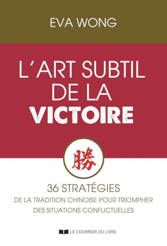 Beispielbild fr L'art subtil de la Victoire - 36 stratgies de la Tradition chinoise pour triompher des situations c zum Verkauf von medimops
